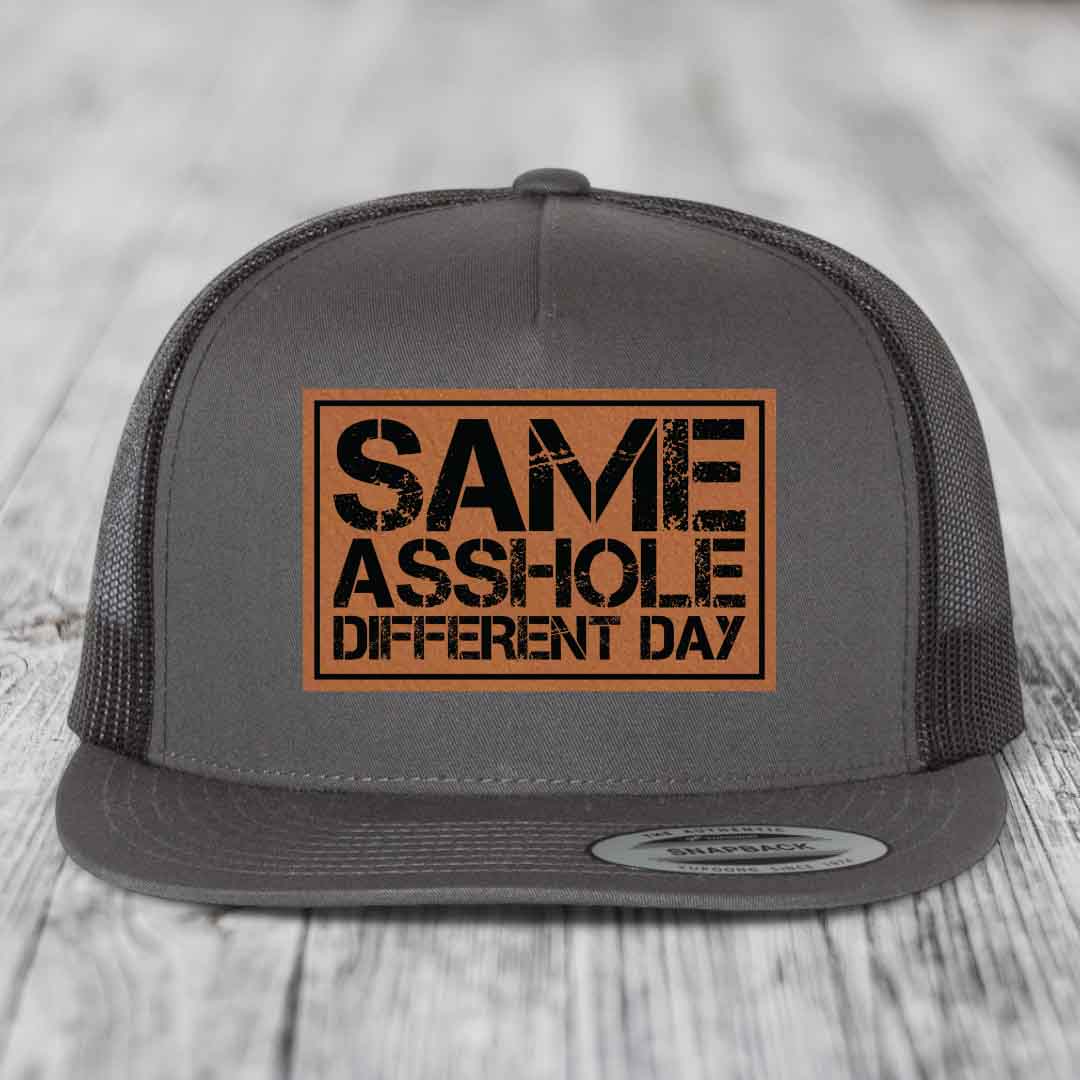 Same Asshole, Different Day - Leather Patch Hat - Rawhide to Black Patch - Yupoong 6006 Snapback Flatbill Hat