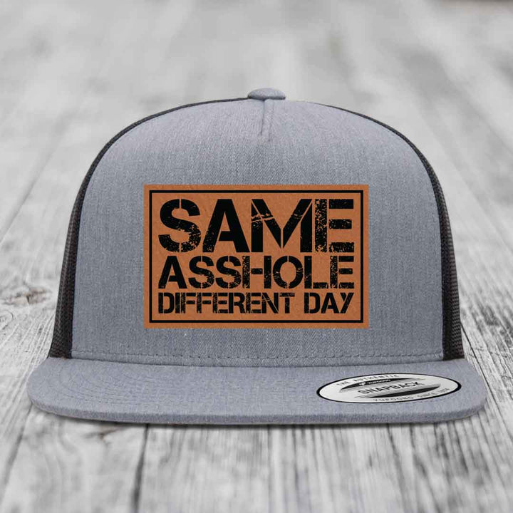 Same Asshole, Different Day - Leather Patch Hat - Rawhide to Black Patch - Yupoong 6006 Snapback Flatbill Hat