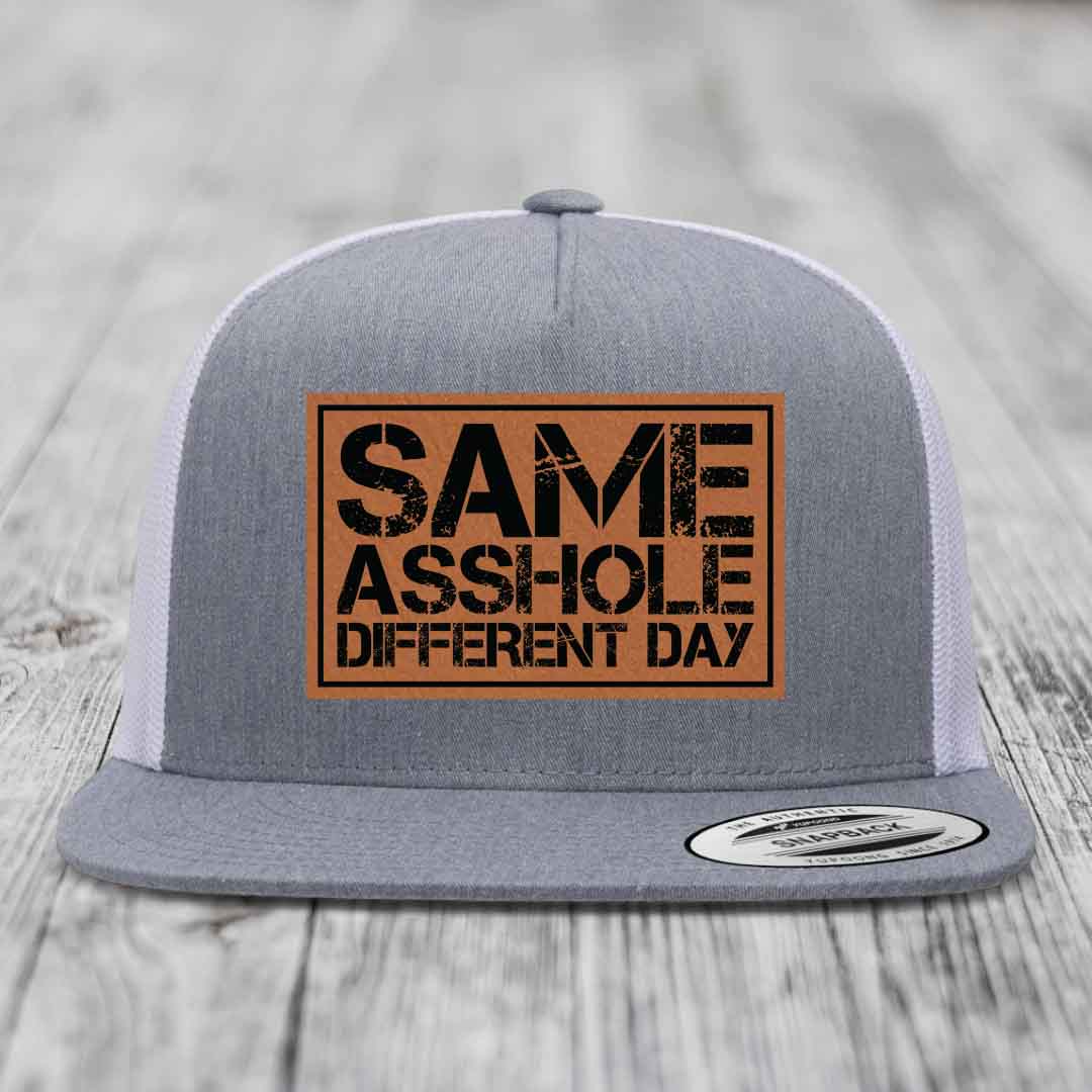 Same Asshole, Different Day - Leather Patch Hat - Rawhide to Black Patch - Yupoong 6006 Snapback Flatbill Hat