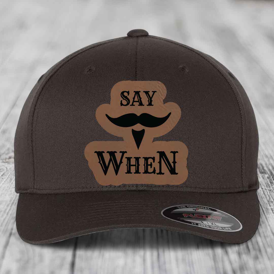 Say When - Leather Patch Hat - Dark Brown to Black Patch - Flexfit 6277 Fitted Hat