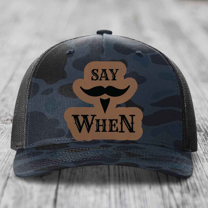 Say When - Leather Patch Hat - Dark Brown to Black Patch - Richardson 112PFP Snapback Trucker Hat