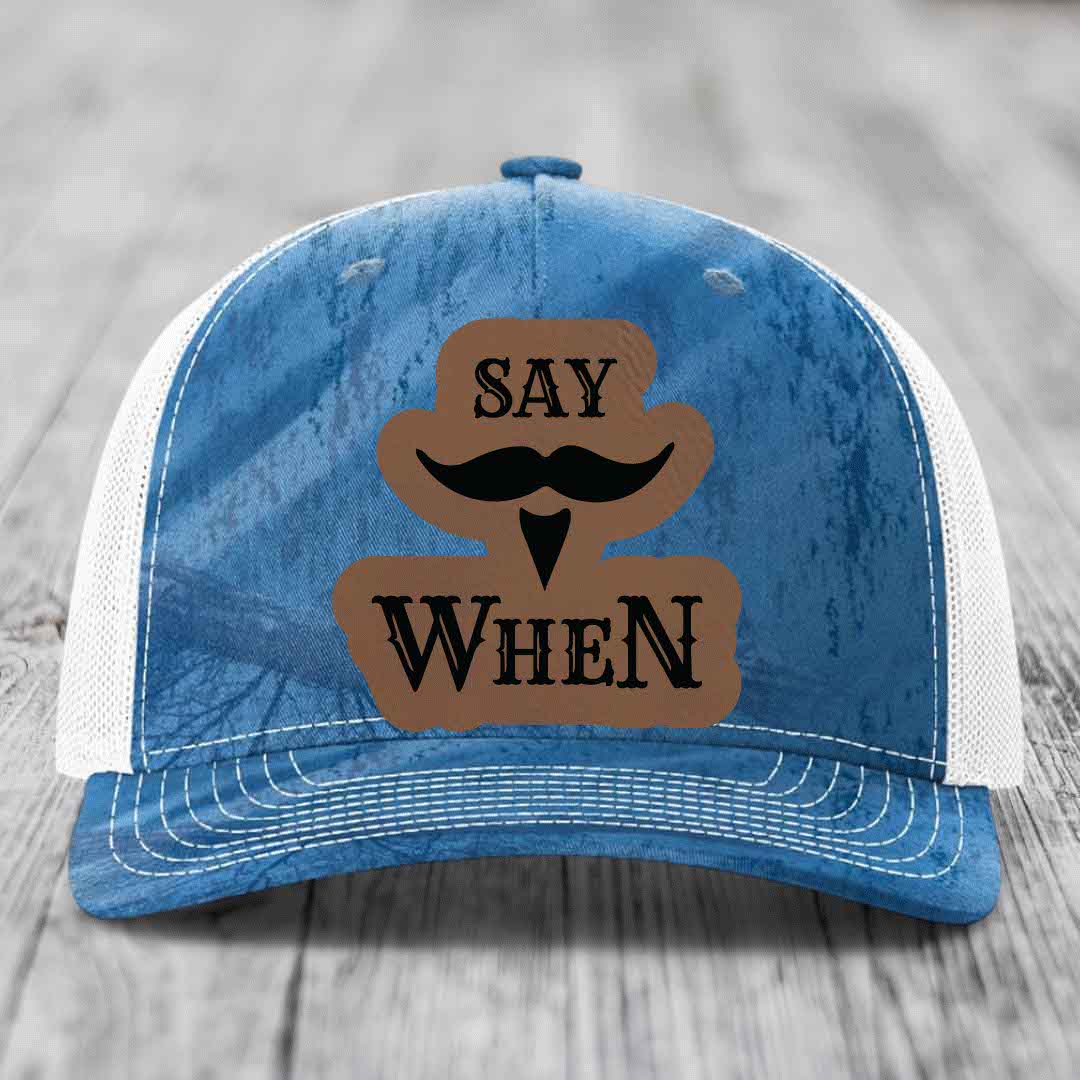 Say When - Leather Patch Hat - Dark Brown to Black Patch - Richardson 112PFP Snapback Trucker Hat