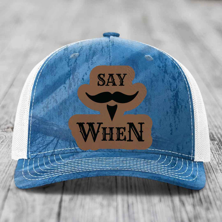 Say When - Leather Patch Hat - Dark Brown to Black Patch - Richardson 112PFP Snapback Trucker Hat