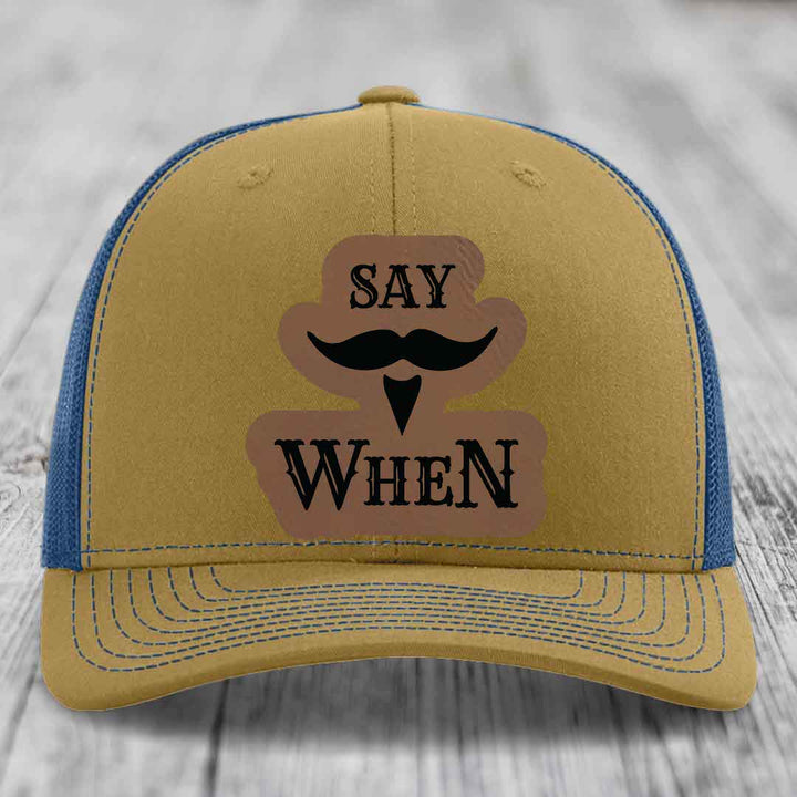 Say When - Leather Patch Hat - Dark Brown to Black Patch - Richardson 112 Snapback Trucker Hat