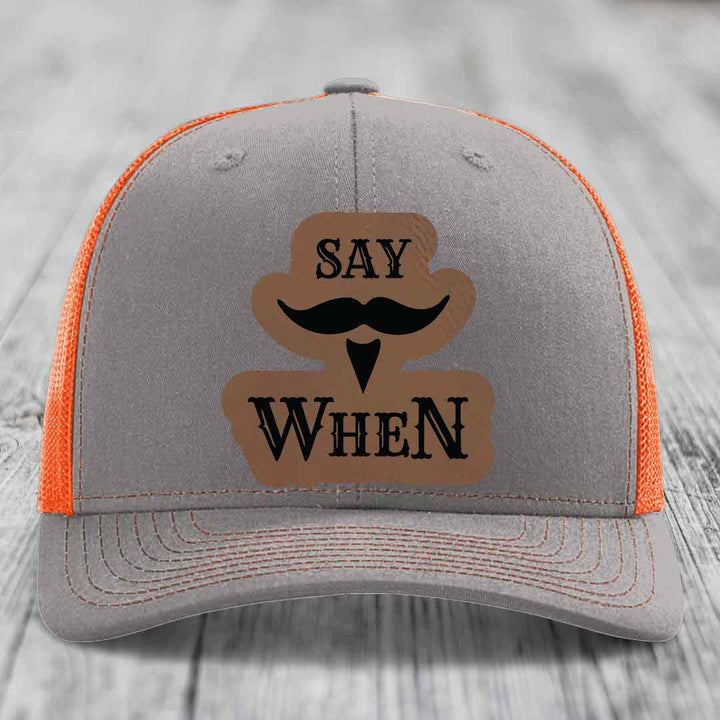 Say When - Leather Patch Hat - Dark Brown to Black Patch - Richardson 112 Snapback Trucker Hat