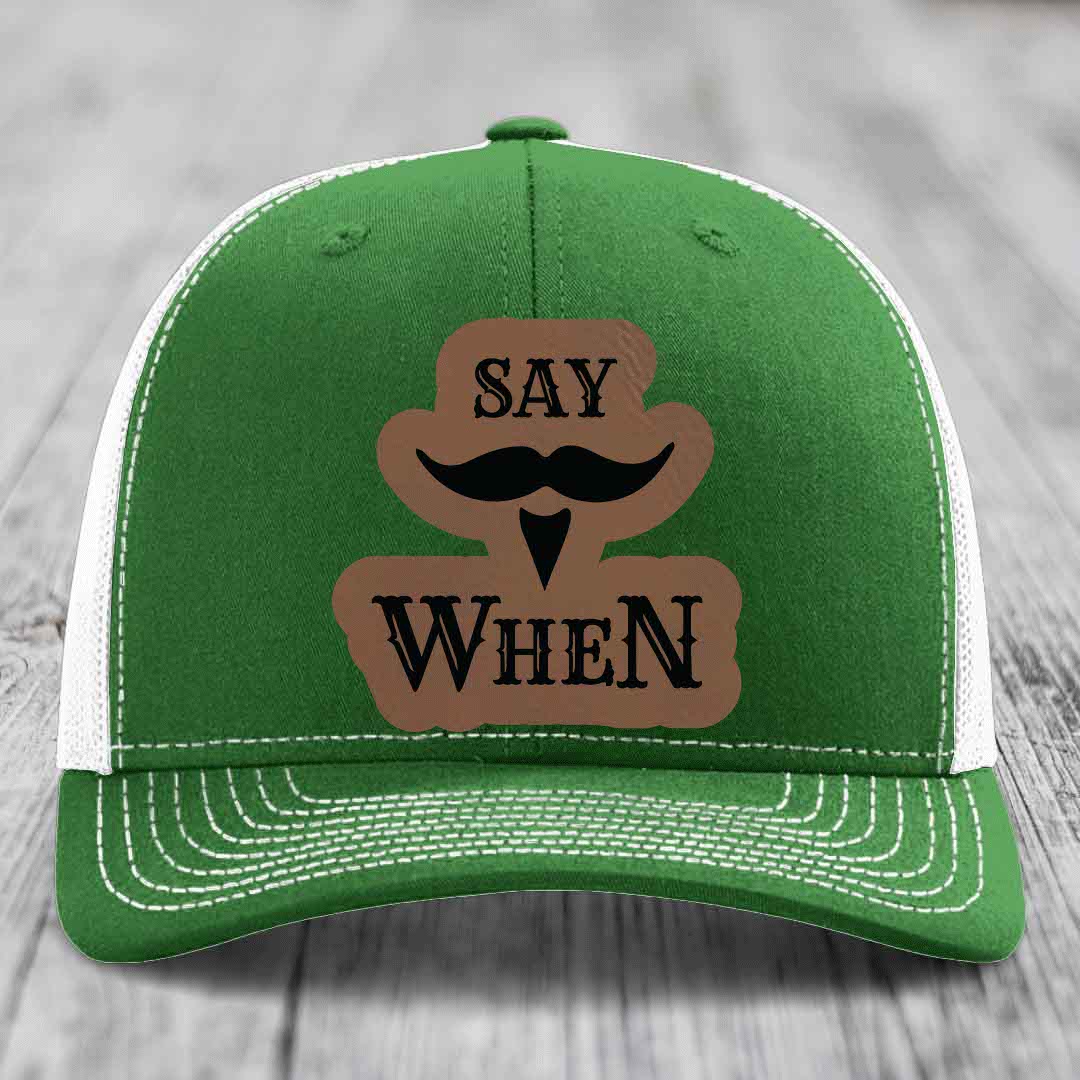 Say When - Leather Patch Hat - Dark Brown to Black Patch - Richardson 112 Snapback Trucker Hat