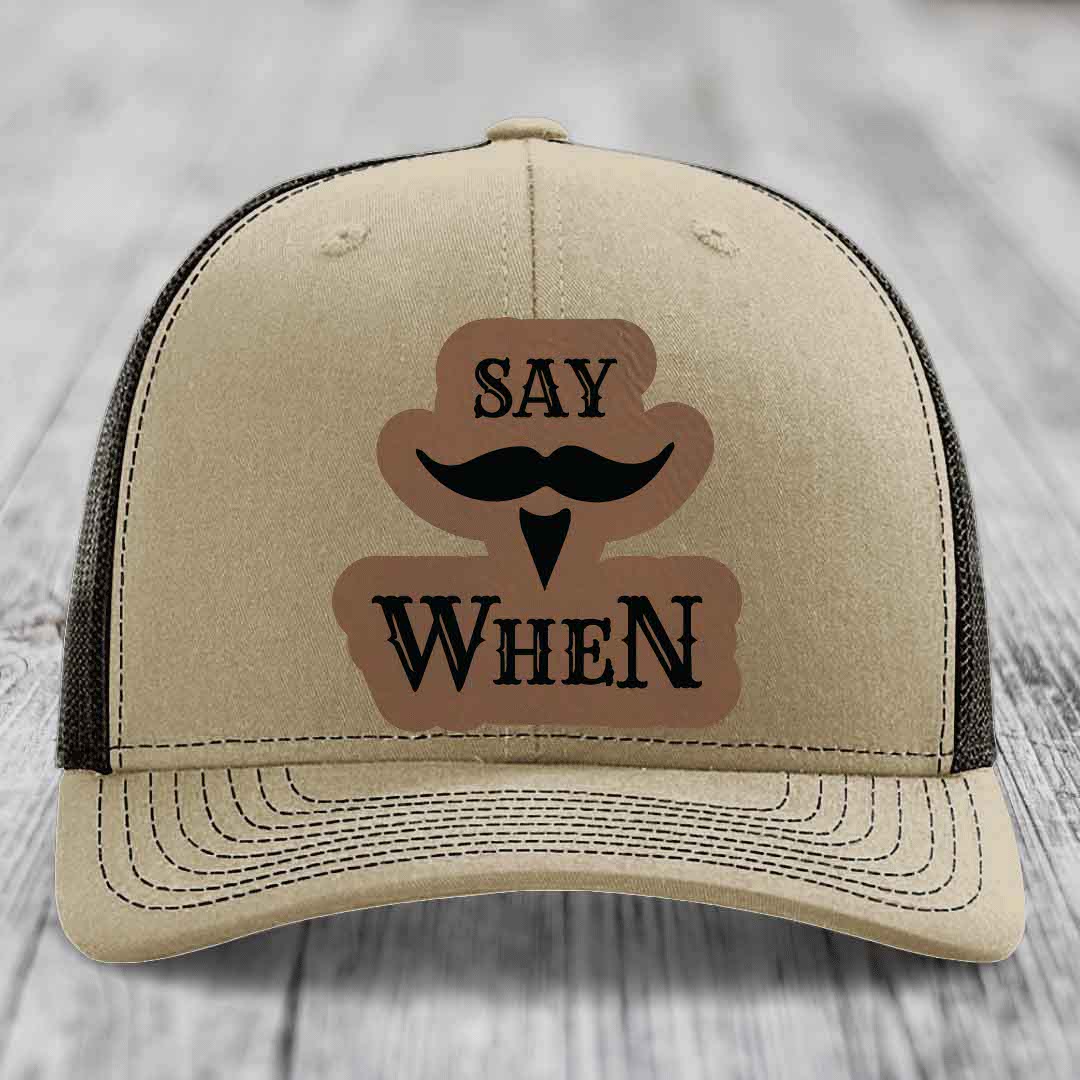 Say When - Leather Patch Hat - Dark Brown to Black Patch - Richardson 112 Snapback Trucker Hat