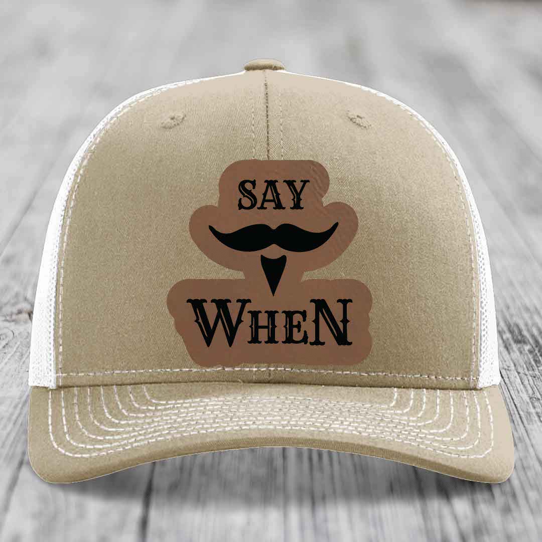 Say When - Leather Patch Hat - Dark Brown to Black Patch - Richardson 112 Snapback Trucker Hat