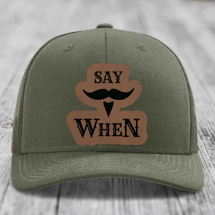 Say When - Leather Patch Hat - Dark Brown to Black Patch - Richardson 112 Snapback Trucker Hat