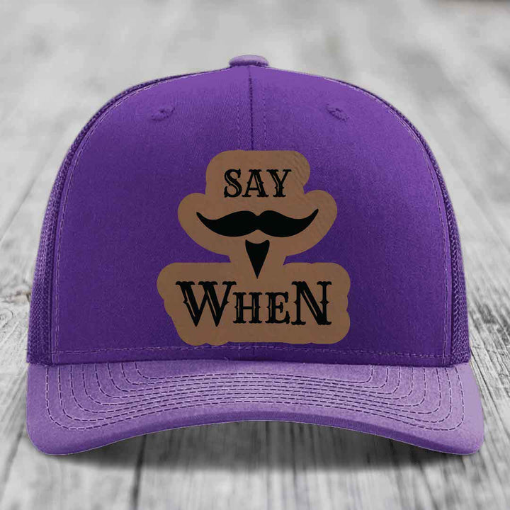 Say When - Leather Patch Hat - Dark Brown to Black Patch - Richardson 112 Snapback Trucker Hat