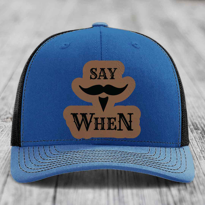 Say When - Leather Patch Hat - Dark Brown to Black Patch - Richardson 112 Snapback Trucker Hat