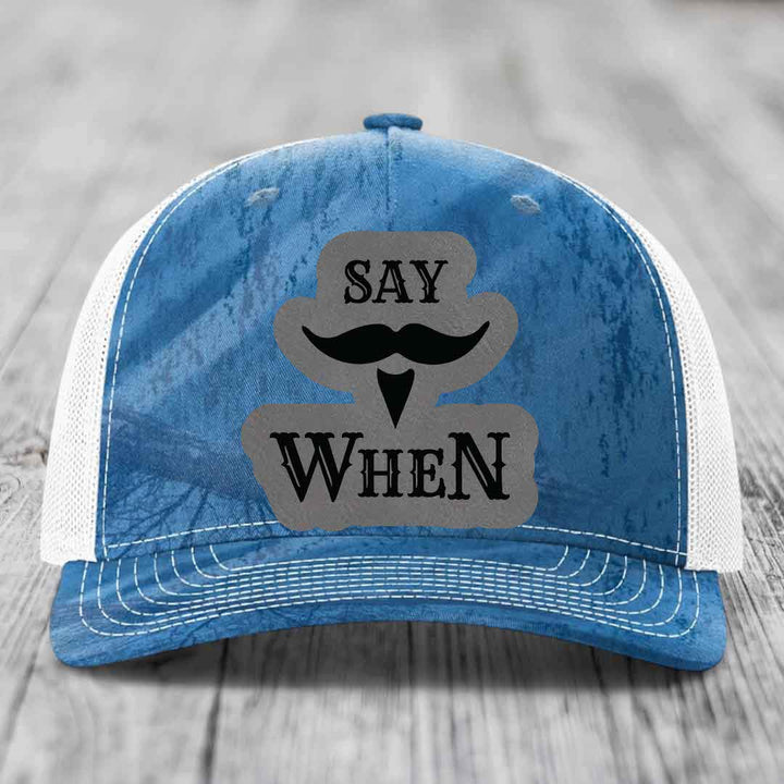 Say When - Leather Patch Hat - Grey to Black Patch - Richardson 112PFP Snapback Trucker Hat