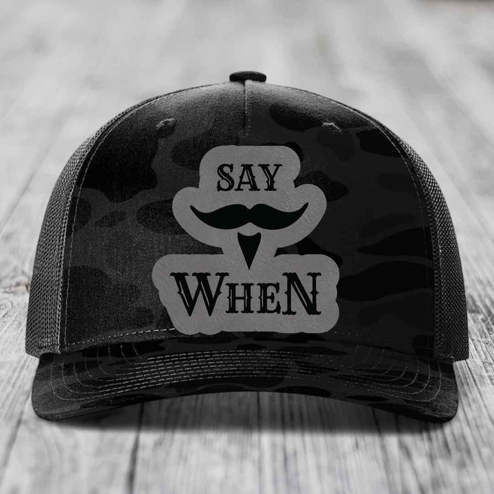 Say When - Leather Patch Hat - Grey to Black Patch - Richardson 112PFP Snapback Trucker Hat