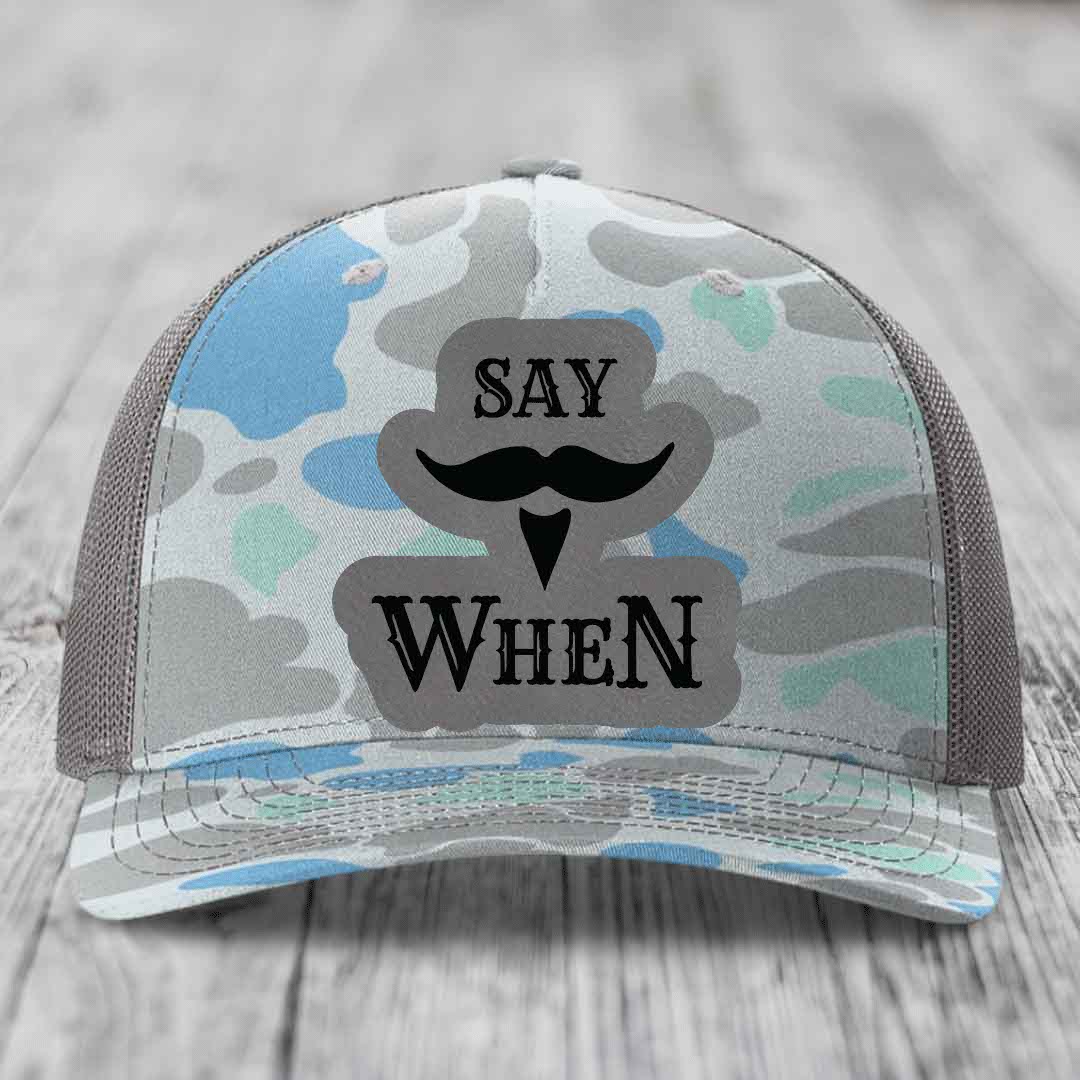 Say When - Leather Patch Hat - Grey to Black Patch - Richardson 112PFP Snapback Trucker Hat