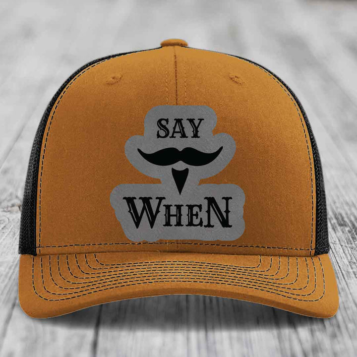 Say When - Leather Patch Hat - Grey to Black Patch - Richardson 112 Snapback Trucker Hat