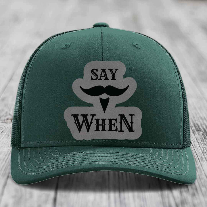 Say When - Leather Patch Hat - Grey to Black Patch - Richardson 112 Snapback Trucker Hat