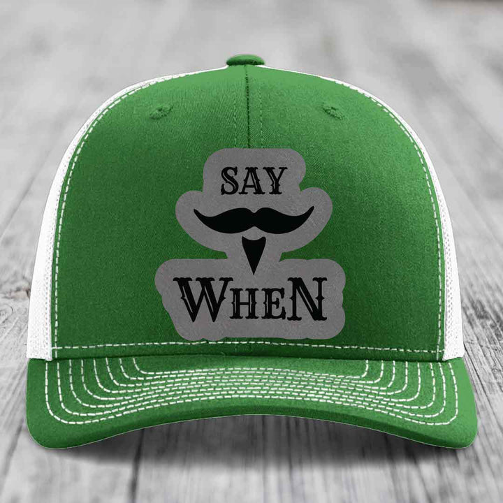 Say When - Leather Patch Hat - Grey to Black Patch - Richardson 112 Snapback Trucker Hat