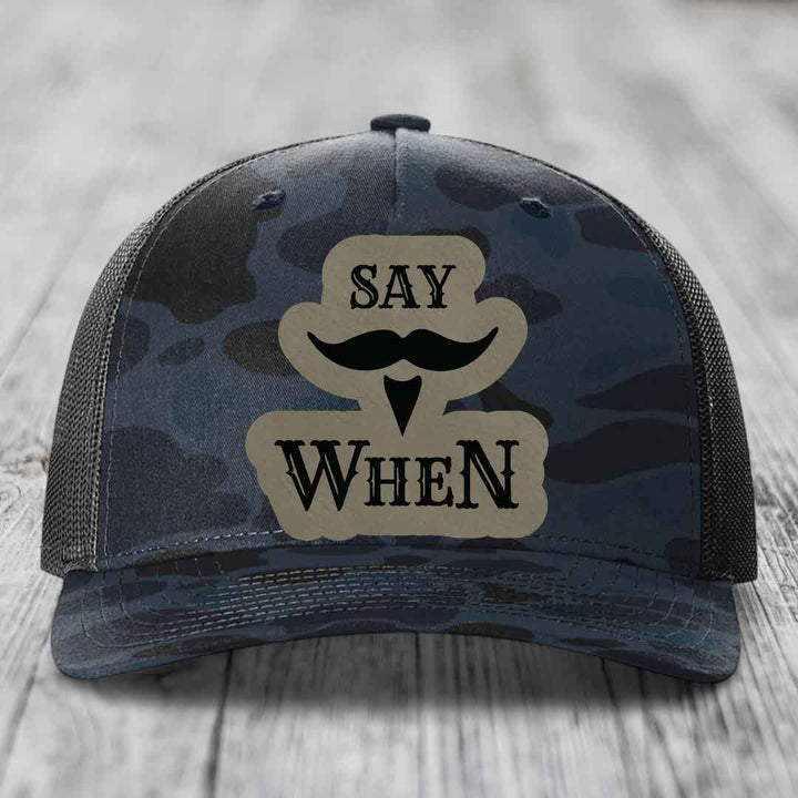 Say When - Leather Patch Hat - Light Brown to Black Patch - Richardson 112PFP Snapback Trucker Hat