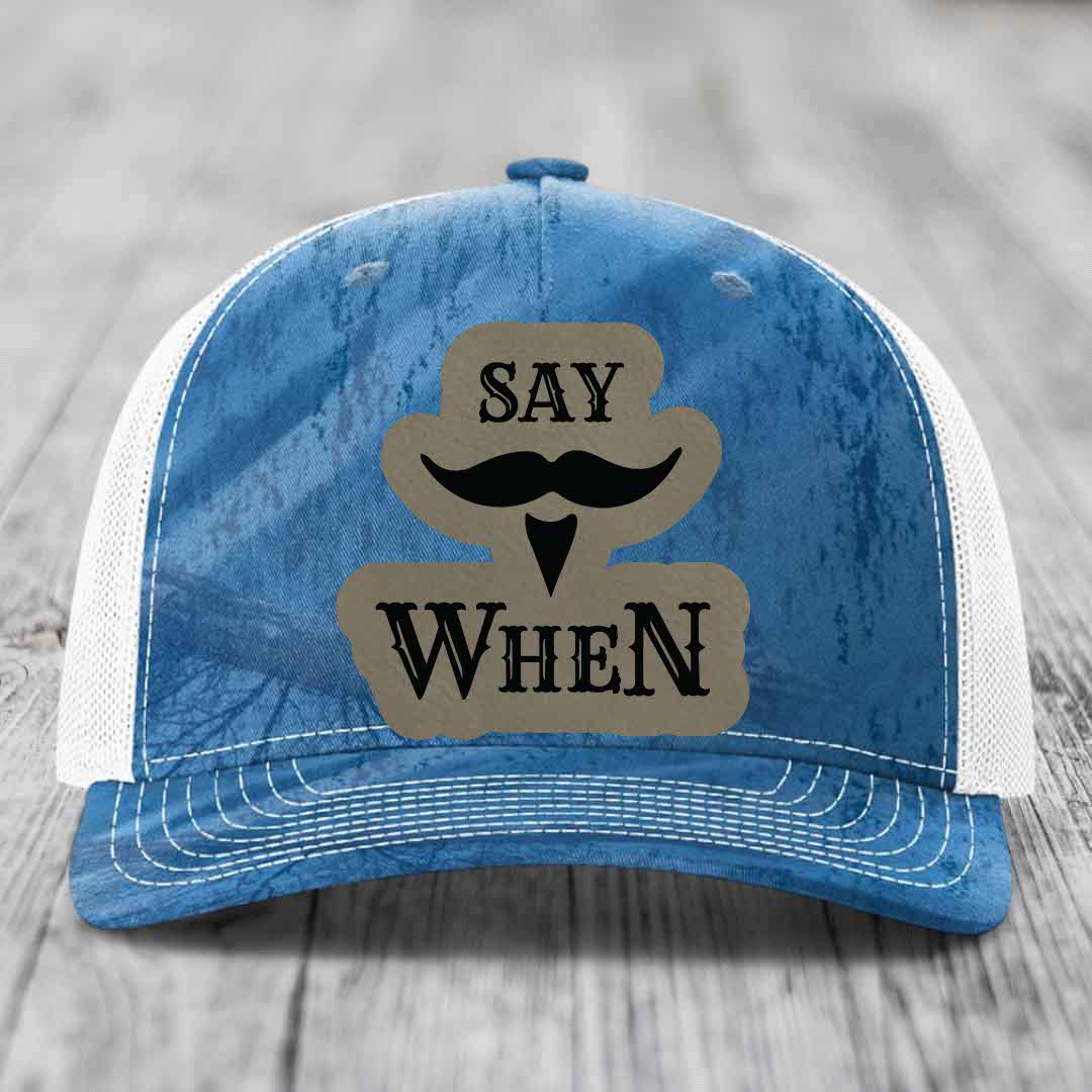 Say When - Leather Patch Hat - Light Brown to Black Patch - Richardson 112PFP Snapback Trucker Hat