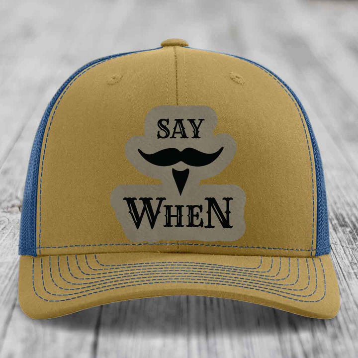 Say When - Leather Patch Hat - Light Brown to Black Patch - Richardson 112 Snapback Trucker Hat