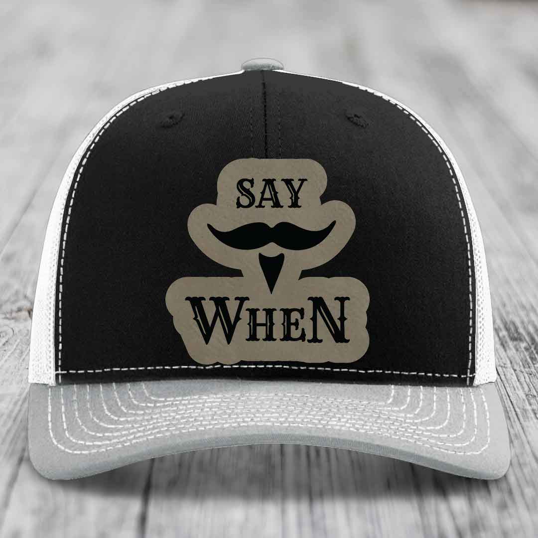 Say When - Leather Patch Hat - Light Brown to Black Patch - Richardson 112 Snapback Trucker Hat