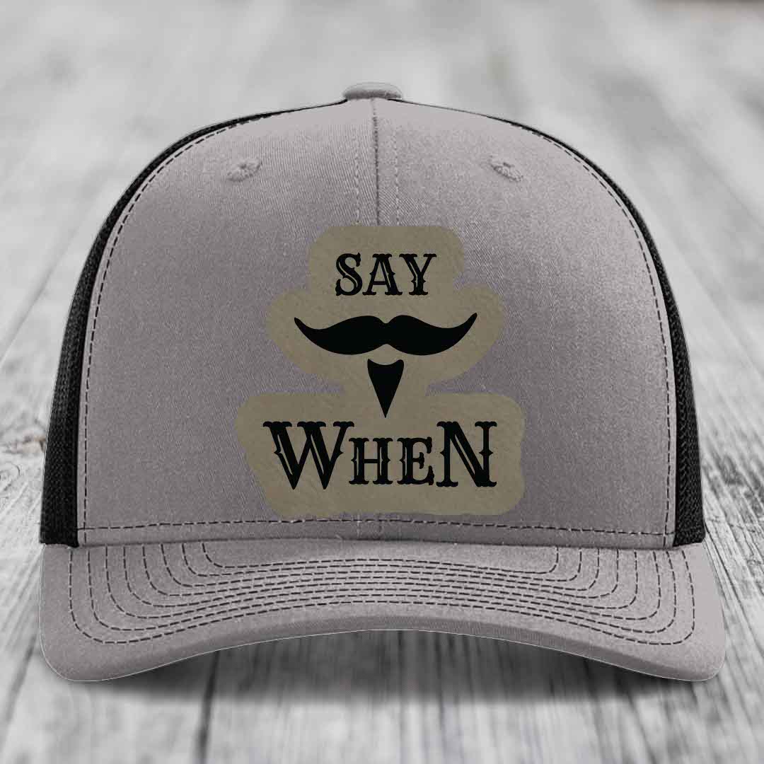 Say When - Leather Patch Hat - Light Brown to Black Patch - Richardson 112 Snapback Trucker Hat