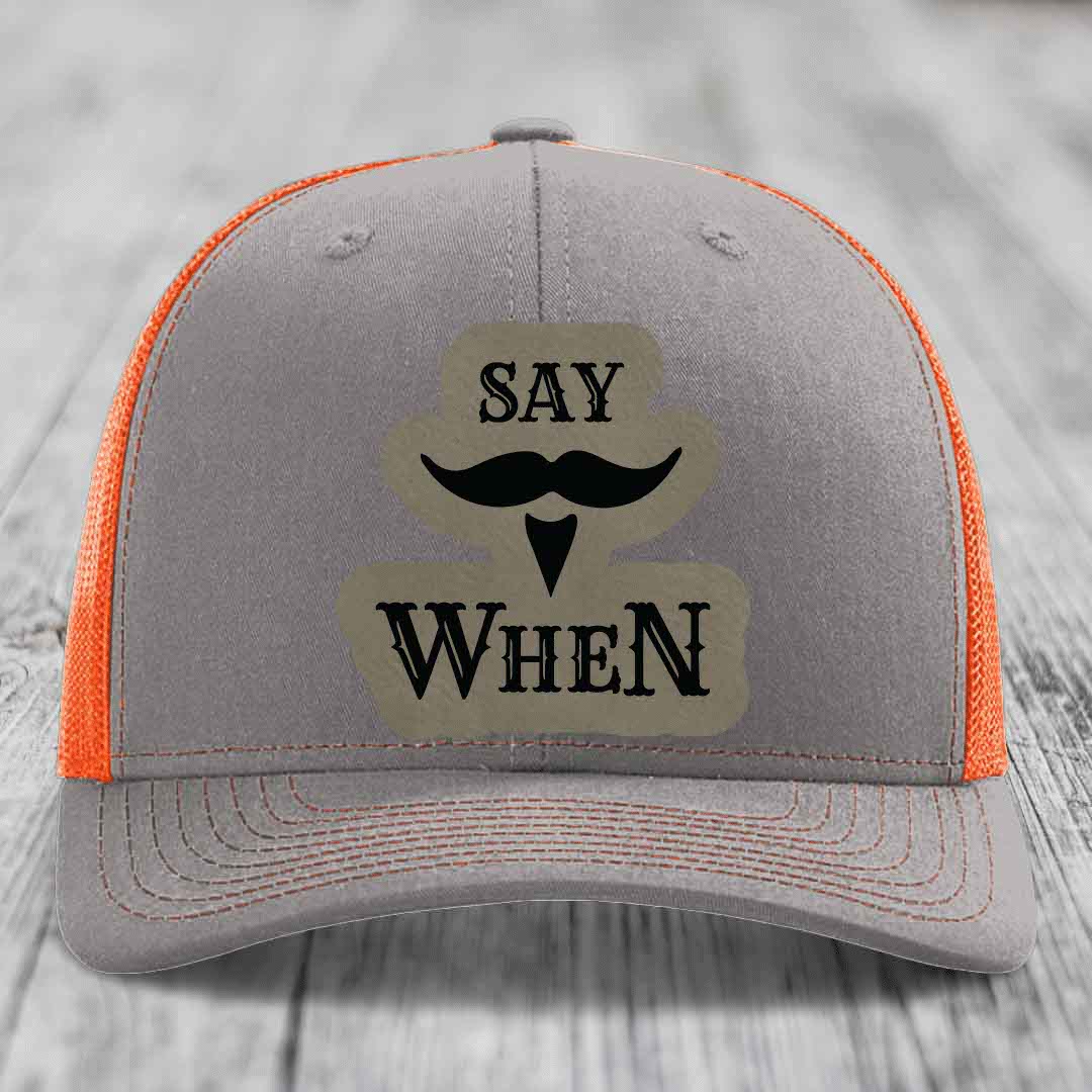 Say When - Leather Patch Hat - Light Brown to Black Patch - Richardson 112 Snapback Trucker Hat