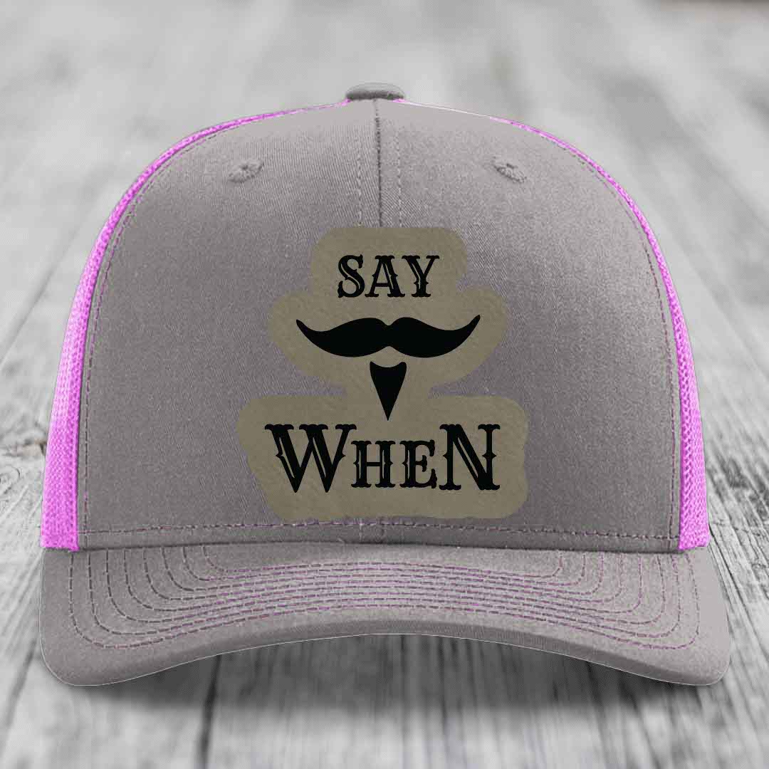 Say When - Leather Patch Hat - Light Brown to Black Patch - Richardson 112 Snapback Trucker Hat