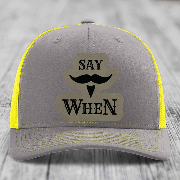 Say When - Leather Patch Hat - Light Brown to Black Patch - Richardson 112 Snapback Trucker Hat