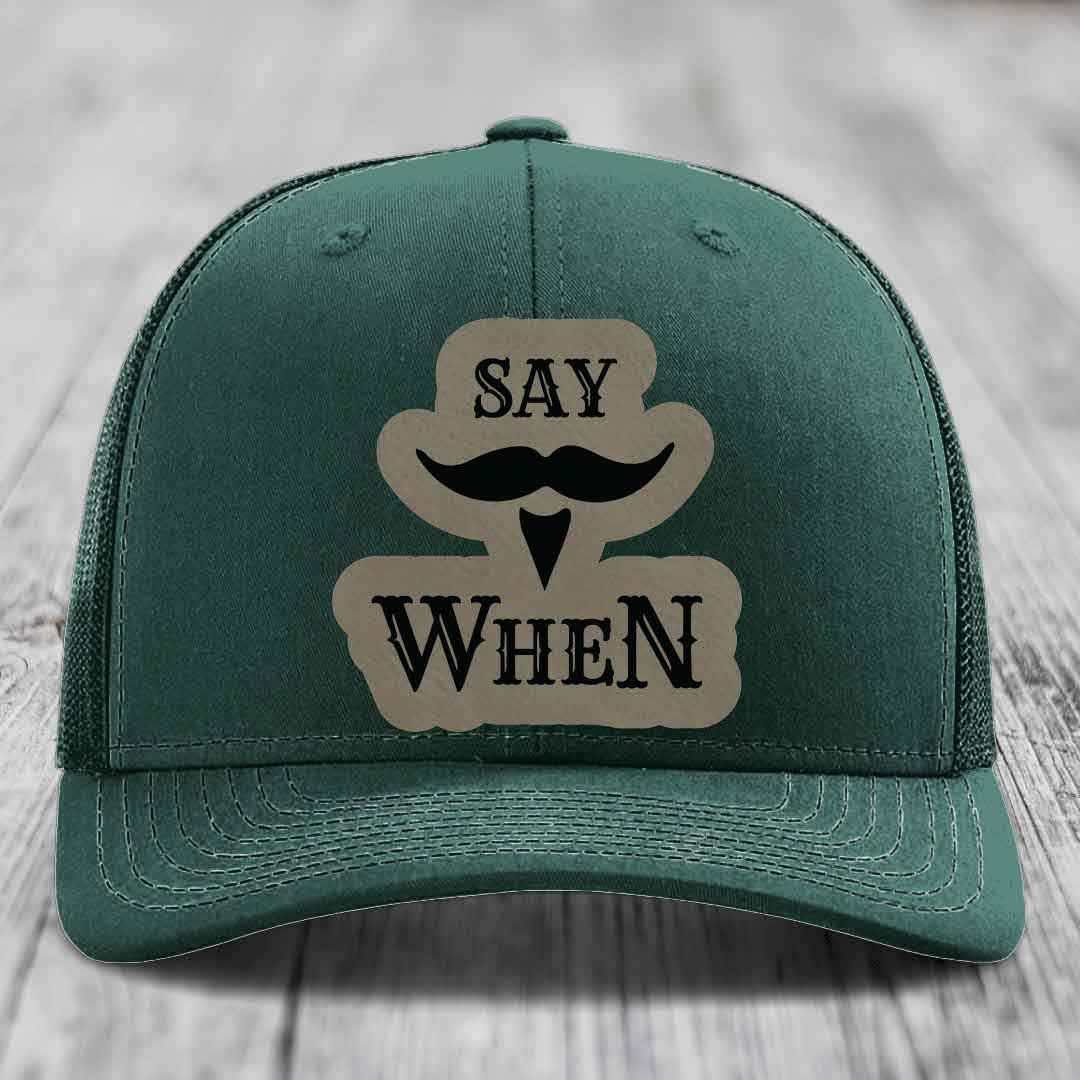 Say When - Leather Patch Hat - Light Brown to Black Patch - Richardson 112 Snapback Trucker Hat