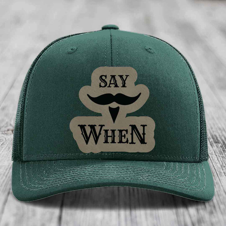 Say When - Leather Patch Hat - Light Brown to Black Patch - Richardson 112 Snapback Trucker Hat