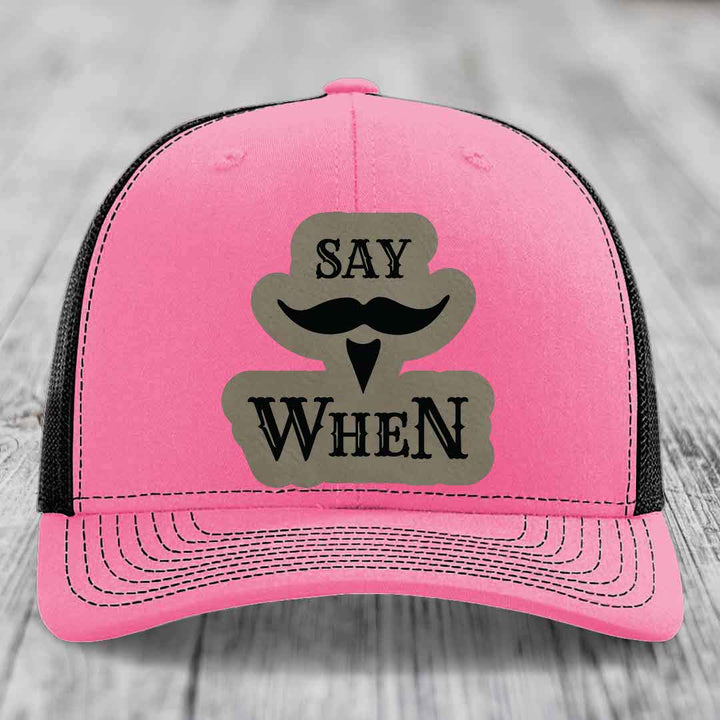 Say When - Leather Patch Hat - Light Brown to Black Patch - Richardson 112 Snapback Trucker Hat