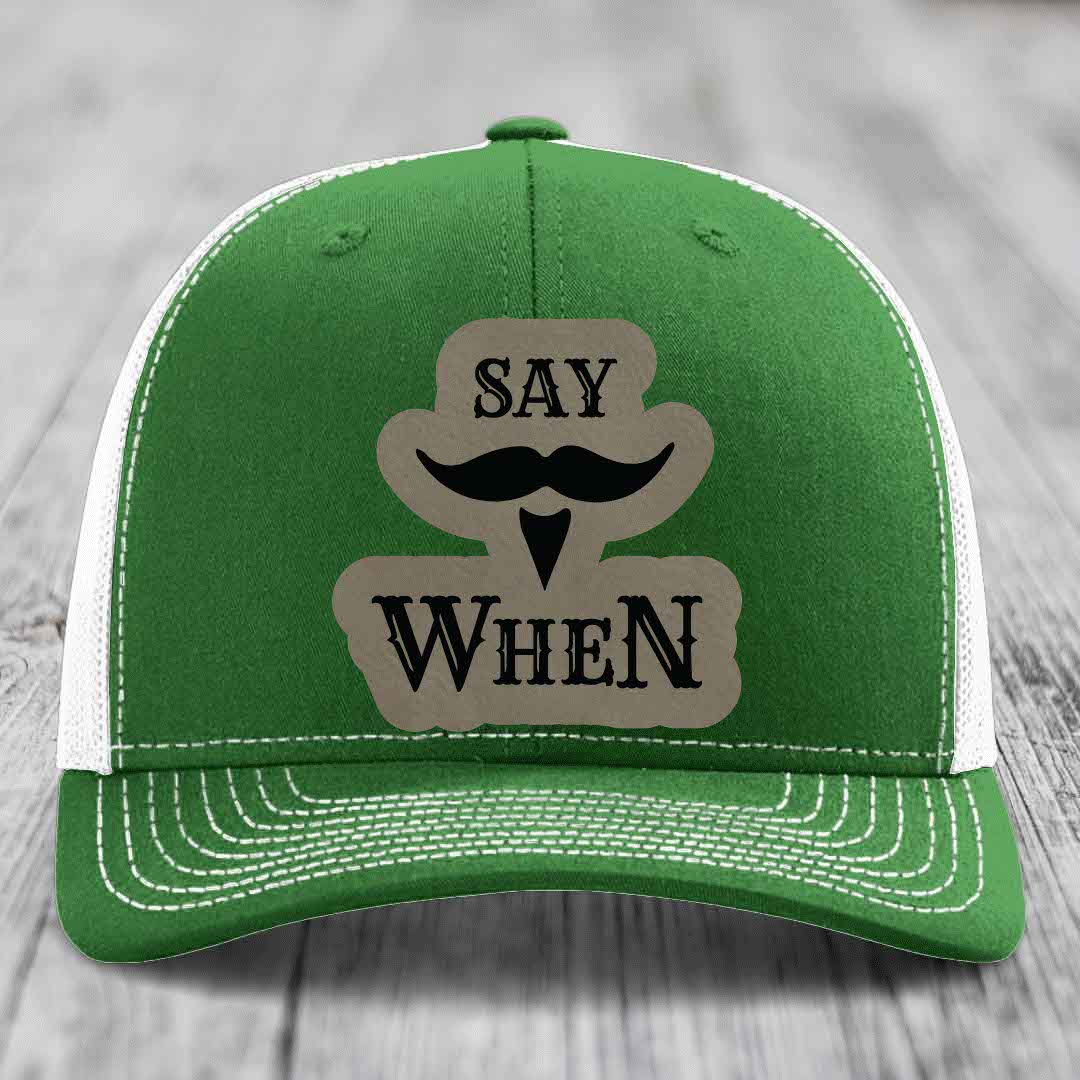 Say When - Leather Patch Hat - Light Brown to Black Patch - Richardson 112 Snapback Trucker Hat