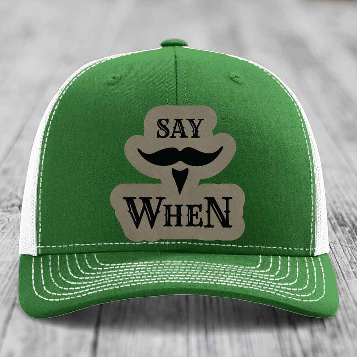 Say When - Leather Patch Hat - Light Brown to Black Patch - Richardson 112 Snapback Trucker Hat