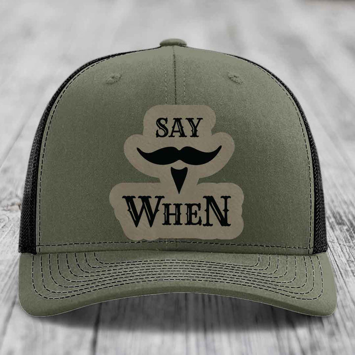 Say When - Leather Patch Hat - Light Brown to Black Patch - Richardson 112 Snapback Trucker Hat