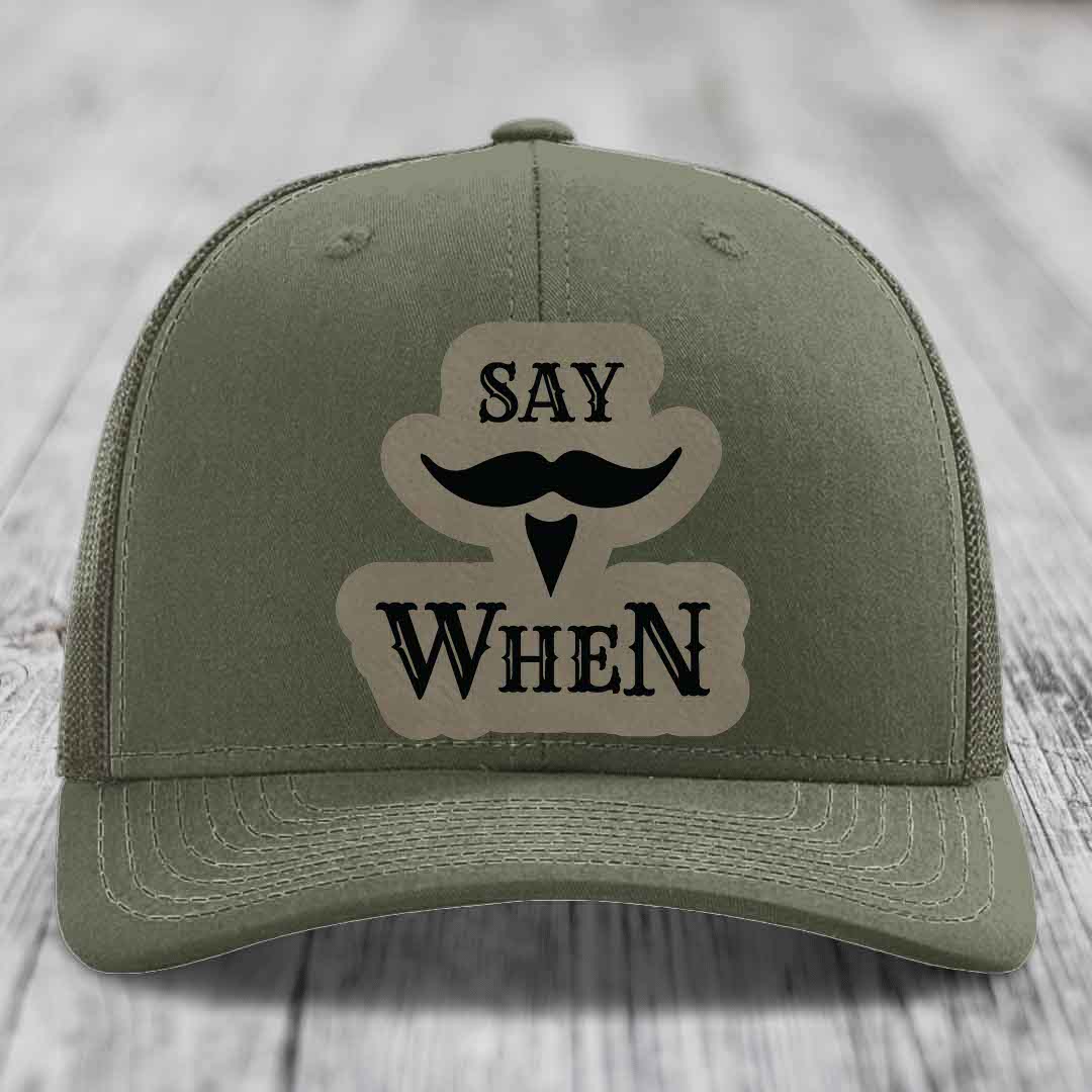 Say When - Leather Patch Hat - Light Brown to Black Patch - Richardson 112 Snapback Trucker Hat