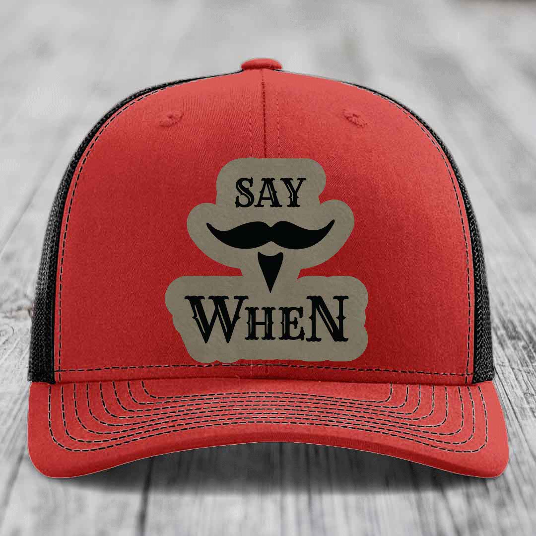 Say When - Leather Patch Hat - Light Brown to Black Patch - Richardson 112 Snapback Trucker Hat