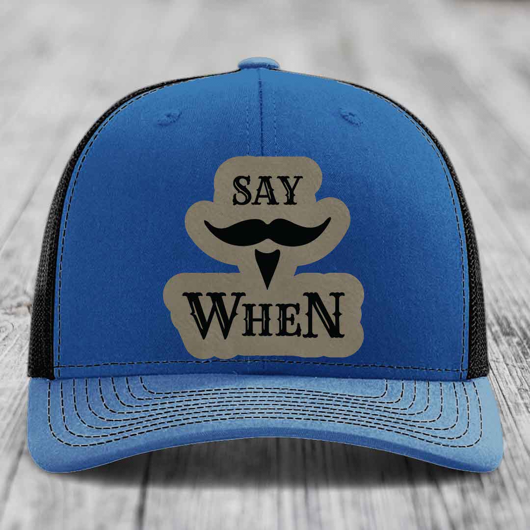 Say When - Leather Patch Hat - Light Brown to Black Patch - Richardson 112 Snapback Trucker Hat