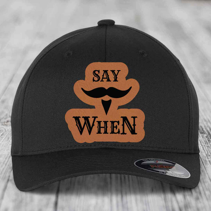 Say When - Leather Patch Hat - Rawhide to Black Patch - Flexfit 6277 Fitted Hat