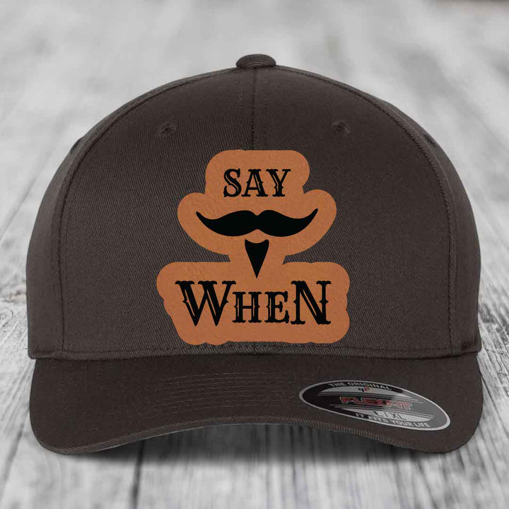 Say When - Leather Patch Hat - Rawhide to Black Patch - Flexfit 6277 Fitted Hat