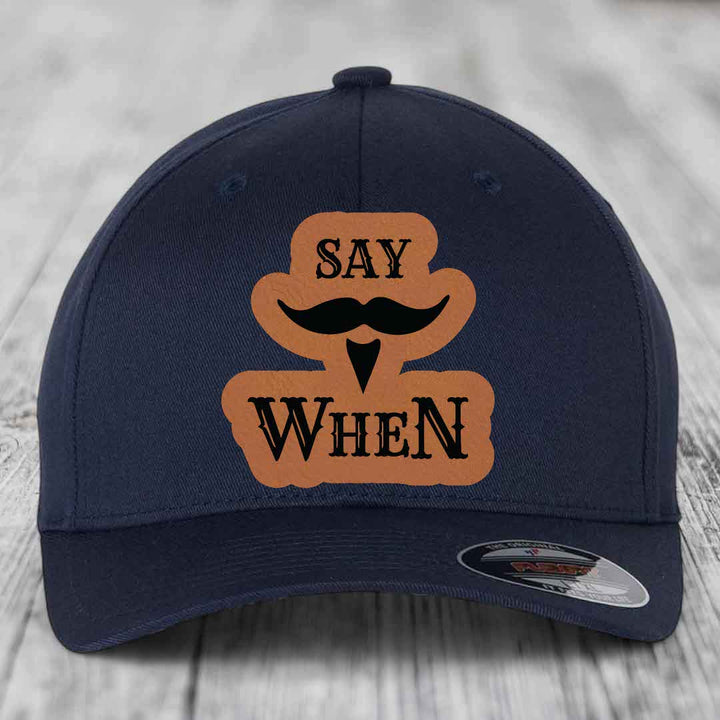 Say When - Leather Patch Hat - Rawhide to Black Patch - Flexfit 6277 Fitted Hat