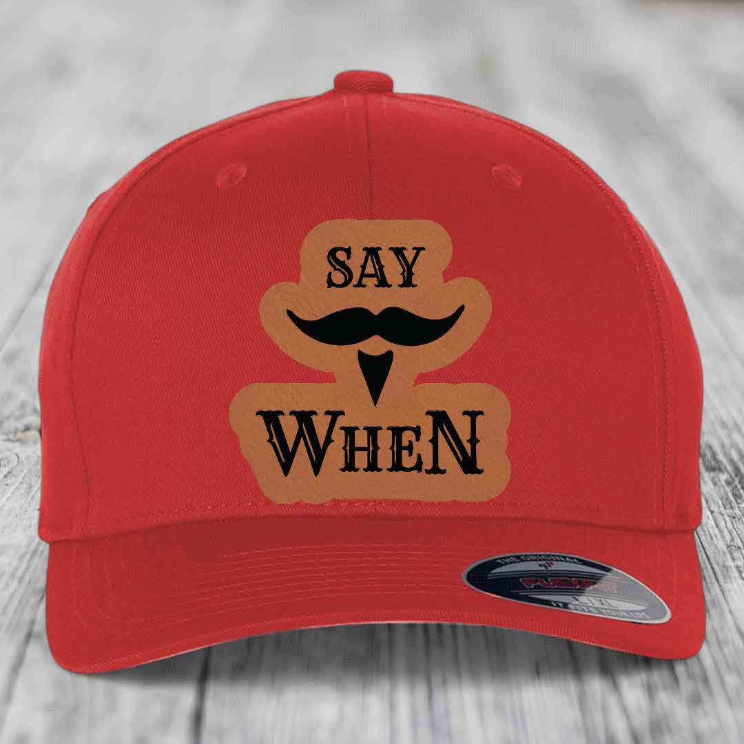Say When - Leather Patch Hat - Rawhide to Black Patch - Flexfit 6277 Fitted Hat