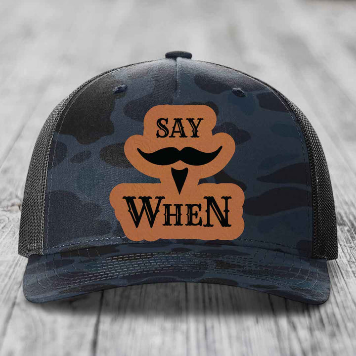 Say When - Leather Patch Hat - Rawhide to Black Patch - Richardson 112PFP Snapback Trucker Hat