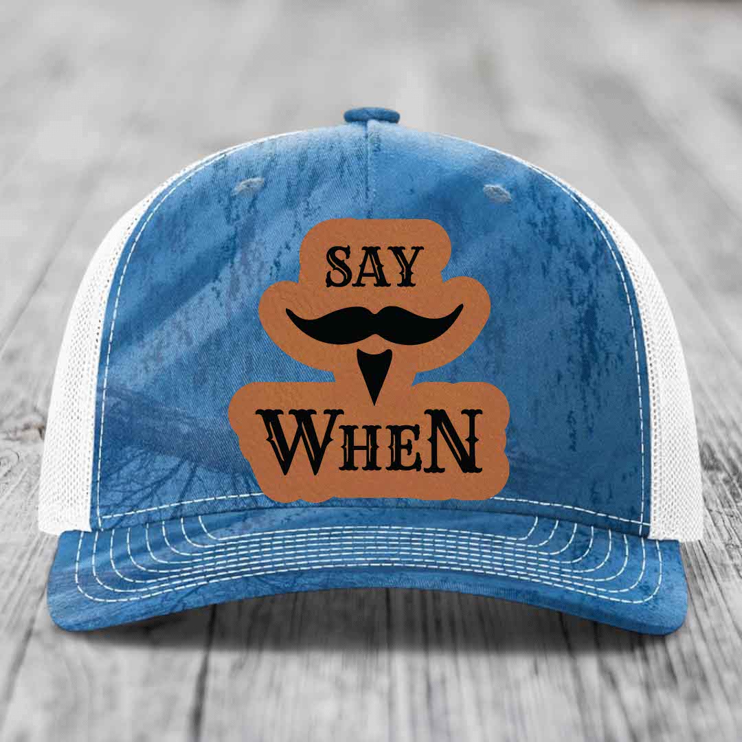 Say When - Leather Patch Hat - Rawhide to Black Patch - Richardson 112PFP Snapback Trucker Hat