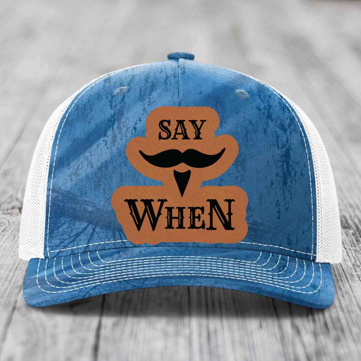 Say When - Leather Patch Hat - Rawhide to Black Patch - Richardson 112PFP Snapback Trucker Hat