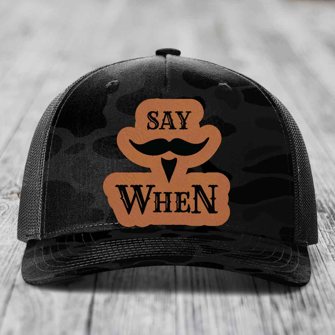 Say When - Leather Patch Hat - Rawhide to Black Patch - Richardson 112PFP Snapback Trucker Hat
