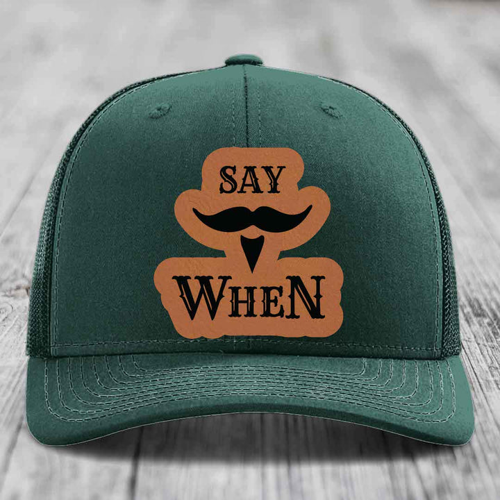 Say When - Leather Patch Hat - Rawhide to Black Patch - Richardson 112 Snapback Trucker Hat