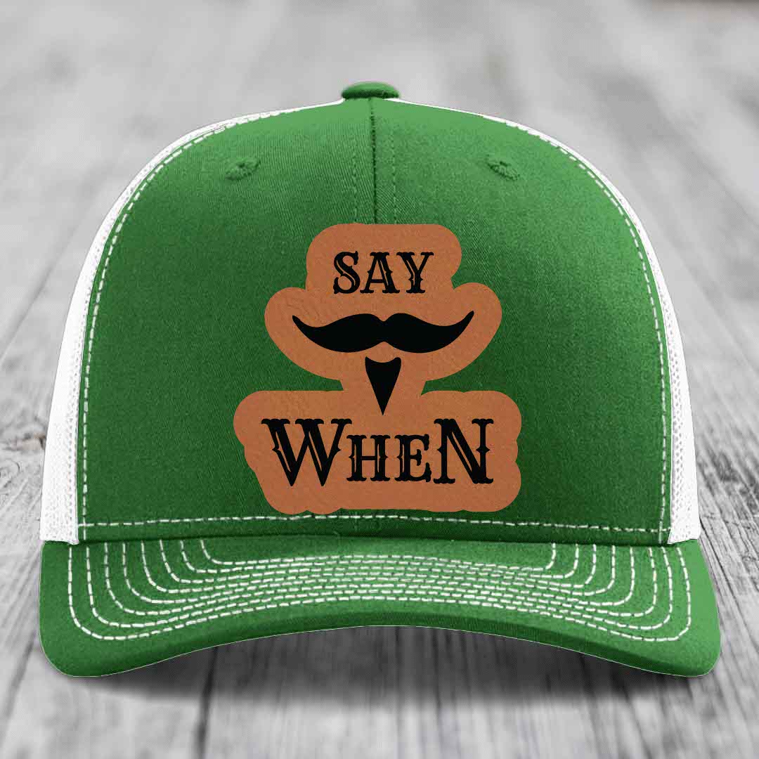 Say When - Leather Patch Hat - Rawhide to Black Patch - Richardson 112 Snapback Trucker Hat