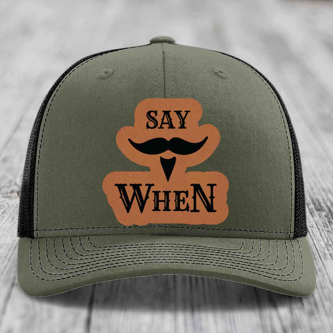 Say When - Leather Patch Hat - Rawhide to Black Patch - Richardson 112 Snapback Trucker Hat
