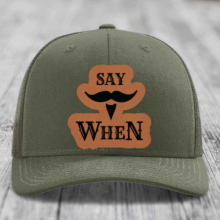 Say When - Leather Patch Hat - Rawhide to Black Patch - Richardson 112 Snapback Trucker Hat